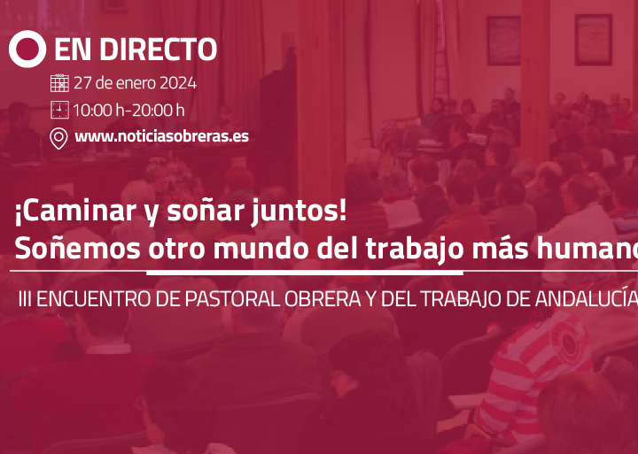 Noticias Obreras retransmite en directo el encuentro de pastoral obrera y del trabajo de Andalucía